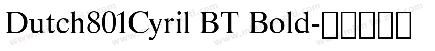 Dutch801Cyril BT Bold字体转换
